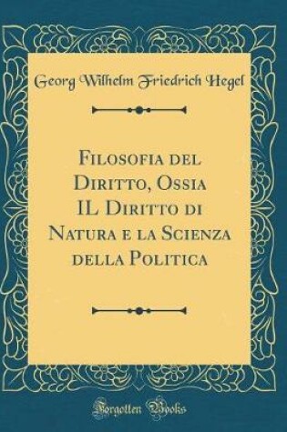 Cover of Filosofia del Diritto, Ossia Il Diritto Di Natura E La Scienza Della Politica (Classic Reprint)