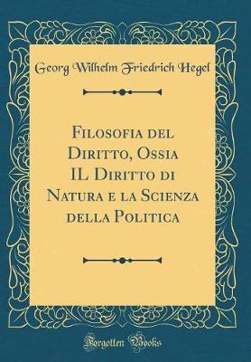 Book cover for Filosofia del Diritto, Ossia Il Diritto Di Natura E La Scienza Della Politica (Classic Reprint)