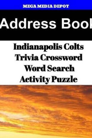 Cover of Address Book Indianapolis Colts Trivia Crossword & WordSearch Activity Puzzle