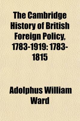 Book cover for The Cambridge History of British Foreign Policy, 1783-1919 (Volume 1); 1783-1815