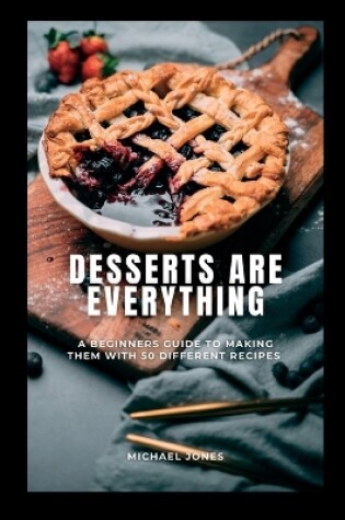 Cover of Desserts Are Everything
