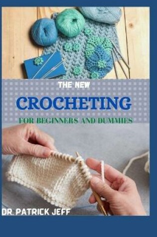 Cover of The New Crocheting for Beginners and Dummies