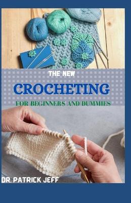 Book cover for The New Crocheting for Beginners and Dummies