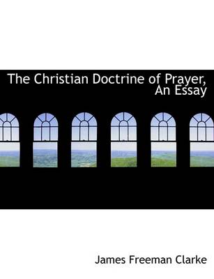 Book cover for The Christian Doctrine of Prayer, an Essay