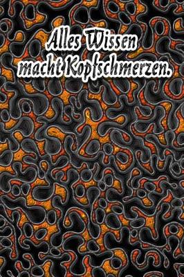 Book cover for Alles Wissen Macht Kopfschmerzen.