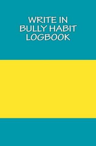 Cover of Write In BULLY Habit Logbook