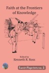 Book cover for Faith at the Frontiers of Knowledge