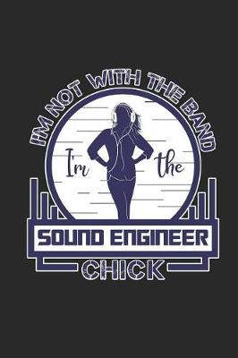 Book cover for I'm Not With The Band I'm The Sound Engineer Chick