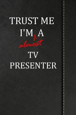 Book cover for Trust Me I'm Almost a TV Presenter