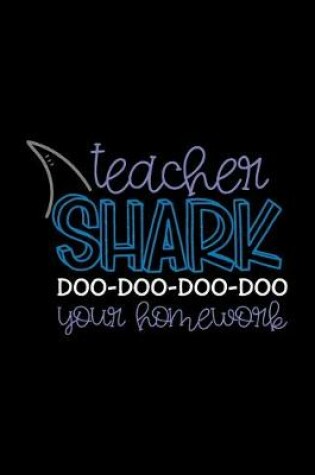 Cover of Teacher Shark Doo-Doo-Doo-Doo Your Homework