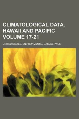 Cover of Climatological Data. Hawaii and Pacific Volume 17-21