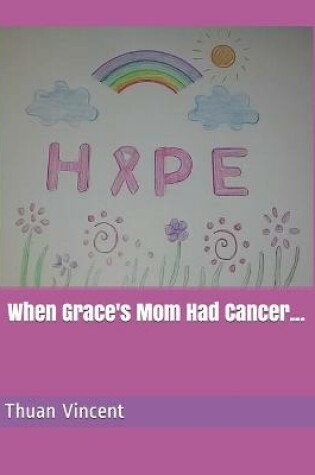 Cover of When Grace's Mom Had Cancer...