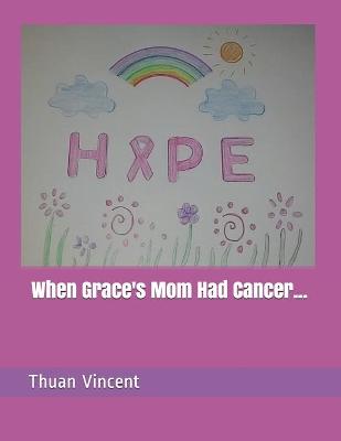 Book cover for When Grace's Mom Had Cancer...