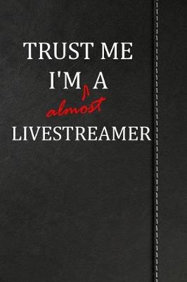 Book cover for Trust Me I'm almost a Livestreamer