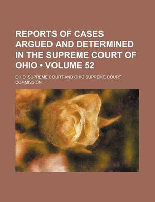 Book cover for Reports of Cases Argued and Determined in the Supreme Court of Ohio (Volume 52)