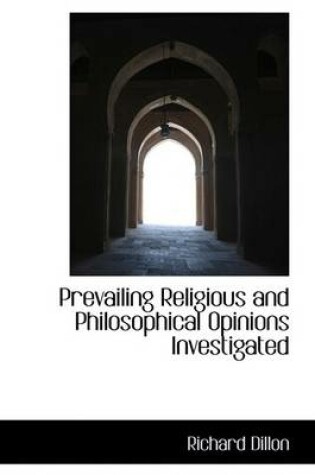 Cover of Prevailing Religious and Philosophical Opinions Investigated