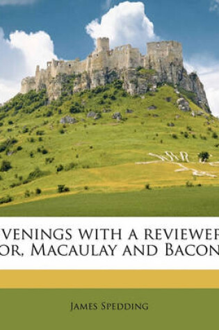 Cover of Evenings with a Reviewer; Or, Macaulay and Bacon Volume 1