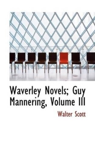 Cover of Waverley Novels; Guy Mannering, Volume III