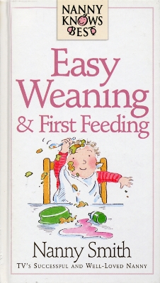 Book cover for Nanny Knows Best - Easy Weaning And First Feeding