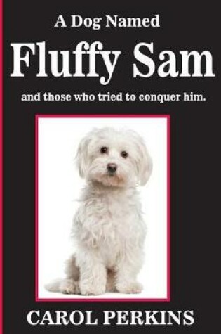 Cover of A Dog Named Fluffy Sam