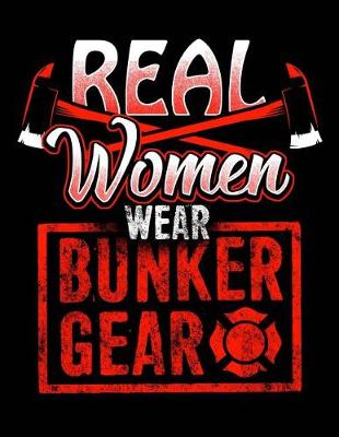 Book cover for Firefighters Real Women Wear Bunker Gear Notebook