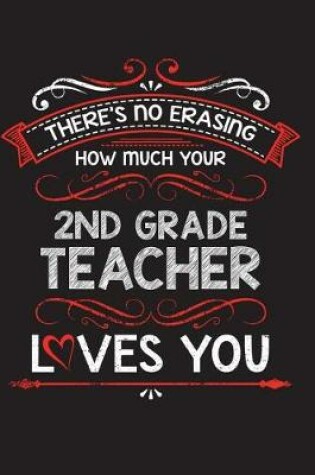 Cover of There's No Erasing How Much Your 2nd Grade Teacher Loves You