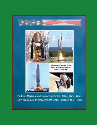 Book cover for Historical Overview of the Space and Missile Systems Center 1954-2003 - Ballistic Missiles and Launch Vehicles