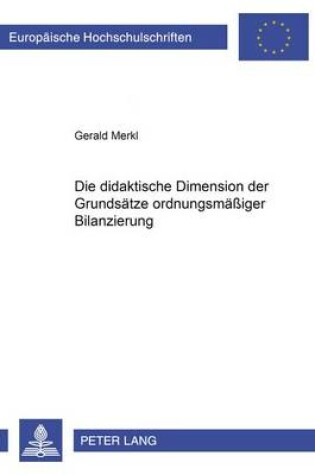 Cover of Die Didaktische Dimension Der Grundsaetze Ordnungsmaessiger Bilanzierung