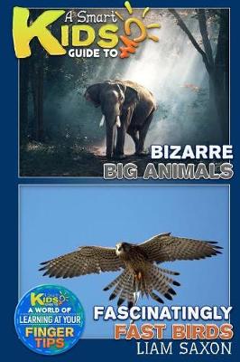 Book cover for A Smart Kids Guide to Bizarre Big Animals and Fascinatingly Fast Birds