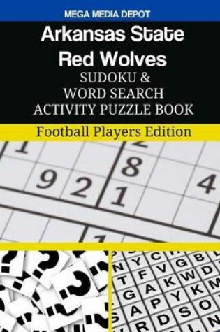 Cover of Arkansas State Red Wolves Sudoku and Word Search Activity Puzzle Book