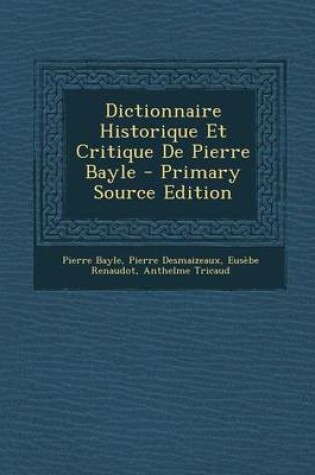 Cover of Dictionnaire Historique Et Critique de Pierre Bayle (Primary Source)