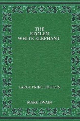 Cover of The Stolen White Elephant - Large Print Edition