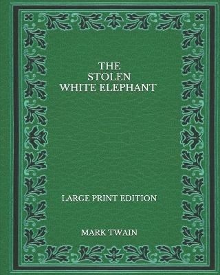 Book cover for The Stolen White Elephant - Large Print Edition