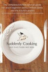 Book cover for Suddenly Cooking - Real Food Made Real Easy