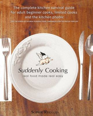 Book cover for Suddenly Cooking - Real Food Made Real Easy