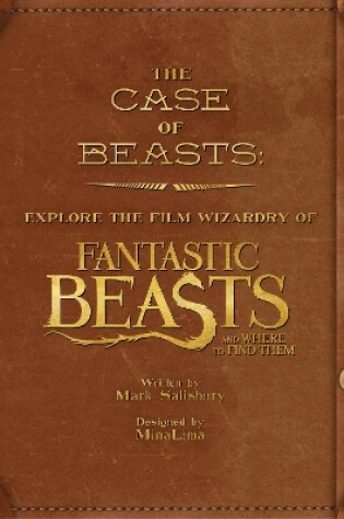 Cover of The Case of Beasts: Explore the Film Wizardry of Fantastic Beasts and Where to Find Them