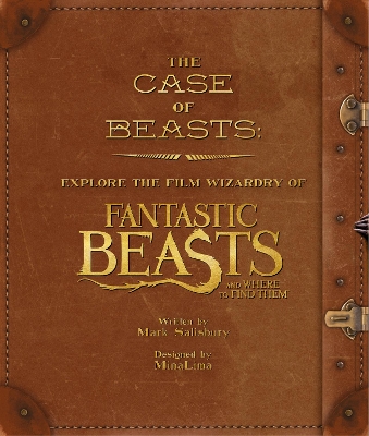 Book cover for The Case of Beasts: Explore the Film Wizardry of Fantastic Beasts and Where to Find Them