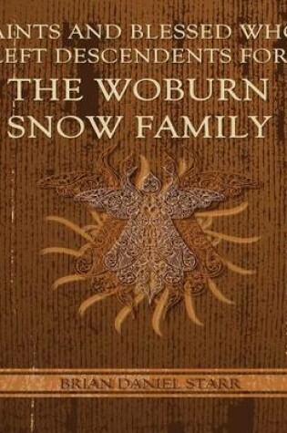 Cover of Saints and Blessed Who Left Descendents for the Woburn Snow Family