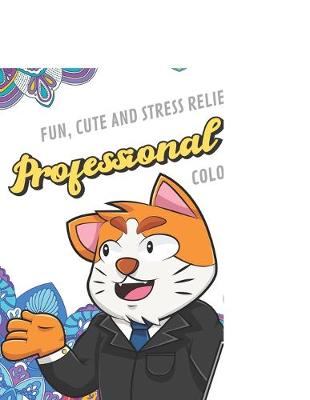 Book cover for Fun Cute And Stress Relieving Professional Cat Coloring Book