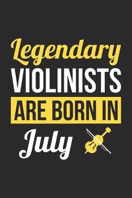 Cover of Birthday Gift for Violinist Diary - Violin Notebook - Legendary Violinists Are Born In July Journal