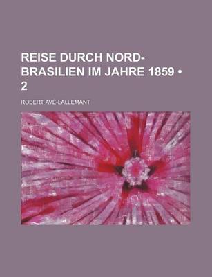 Book cover for Reise Durch Nord-Brasilien Im Jahre 1859 (2 )