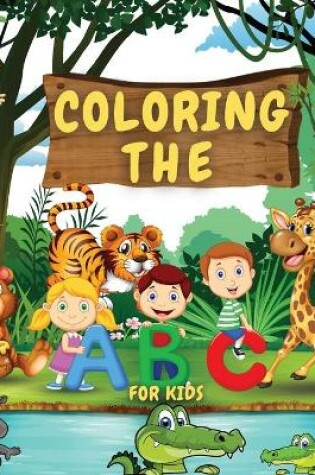 Cover of Coloring The ABCs For Kids
