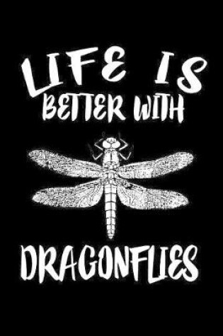 Cover of Life Is Better With Dragonflies