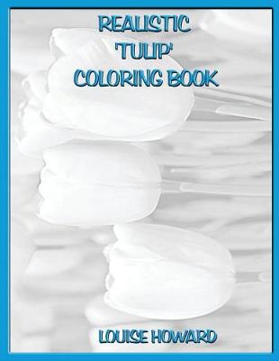 Book cover for Realistic 'Tulip' Coloring Book