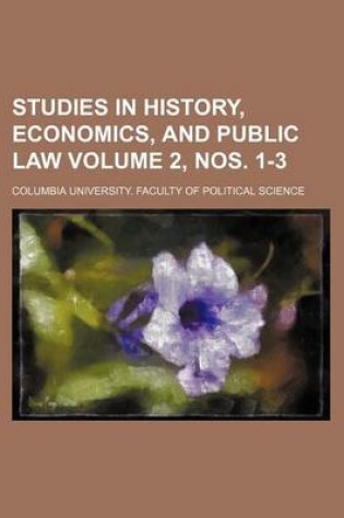 Cover of Studies in History, Economics, and Public Law Volume 2, Nos. 1-3