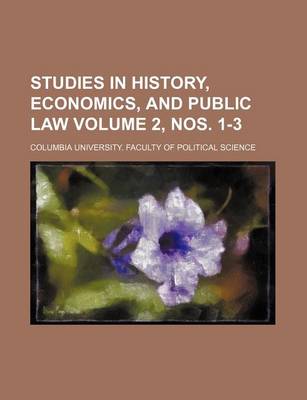 Book cover for Studies in History, Economics, and Public Law Volume 2, Nos. 1-3