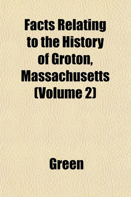 Book cover for Facts Relating to the History of Groton, Massachusetts (Volume 2)