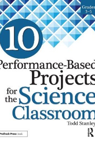 Cover of 10 Performance-Based Projects for the Science Classroom