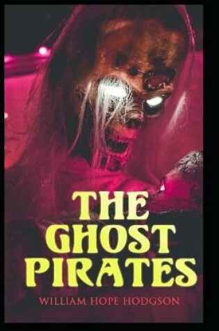 Cover of The Ghost Pirates By William Hope Hodgson