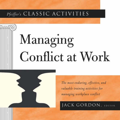 Cover of Pfeiffer′s Classic Activities for Managing Conflict at Work